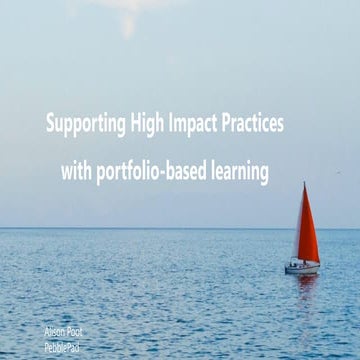 Supporting High Impact Practices with portfolio-based learning Alison Poot