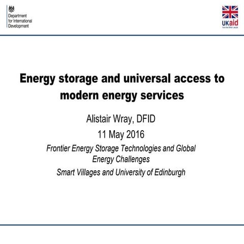  Edinburgh | May-16 | Energy Storage and Universal Access to Modern Energy Se...
