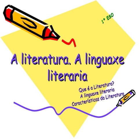 A literatura. Características da linguaxe literaria. Os xéneros literarios (1...