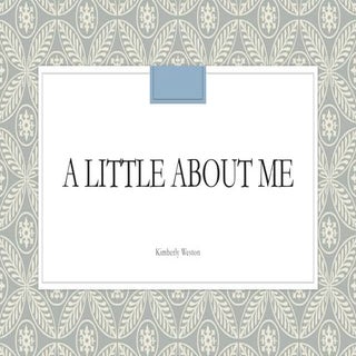 A little about me, by Kimberly Weston 