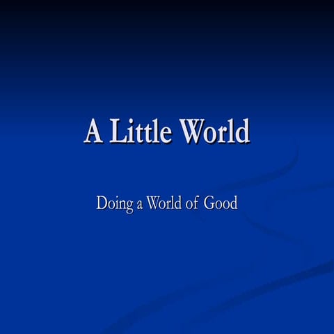 A Little World:  Doing a world of good