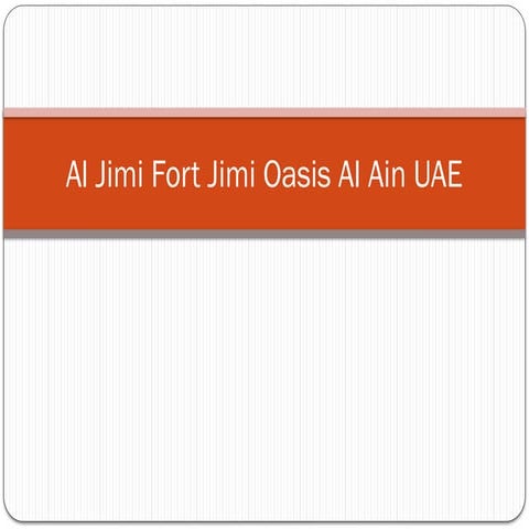 Al Jimi Fort Jimi Oasis Al Ain  UAE.pptx