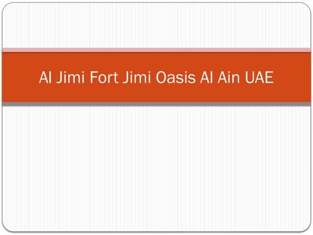 Al Jimi Fort Jimi Oasis Al Ain  UAE.pptx