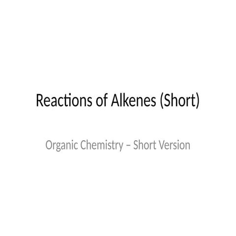 Alkenes_Reactions_Short chemistrysssssssssssss.pptx