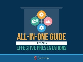 All-In-One Guide to Creating Effective Presentations