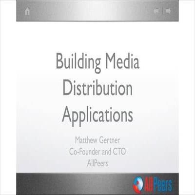 All Peers   - Matthew Gertner - Building Media Distribution Apps