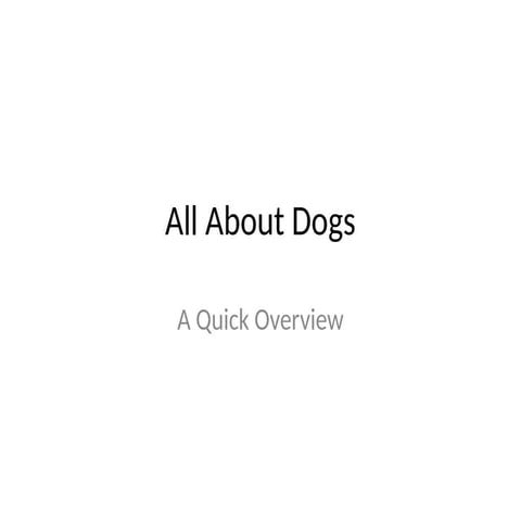 Everything You Need to Know About Dogs – Breeds, Care, and Fun | PPTX
