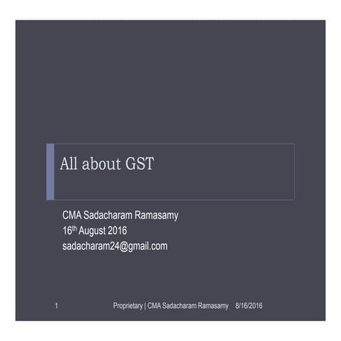 All about GST by CMA Sadacharam Ramasamy