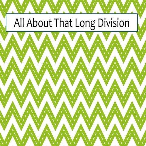 All about that long division with music
