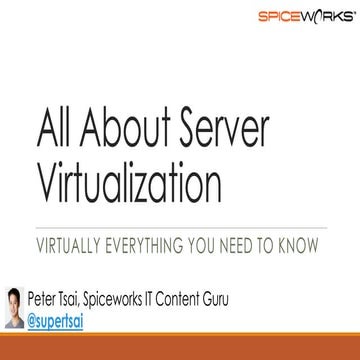All about virtualization  spiceworks - slideshare