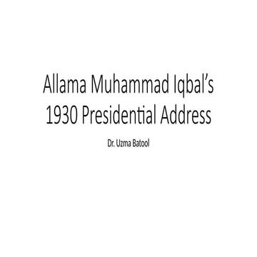 Allama Muhammad Iqbal’s 1930 Presidential Address.pptx