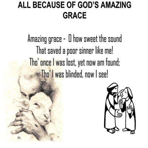 All because of god's amazing grace