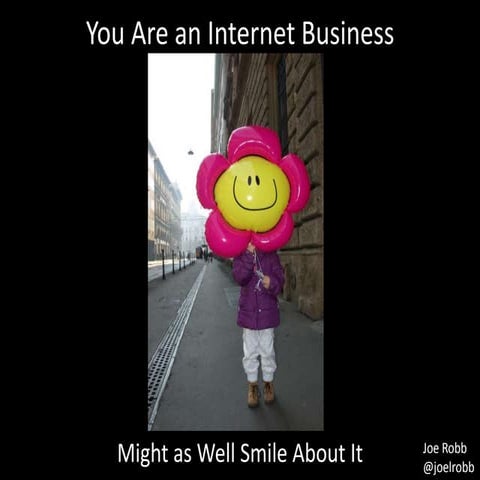 You Are an Internet Business ... Might as Well Smile About It