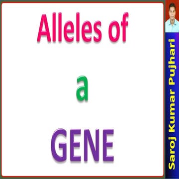 Alleles of a gene
