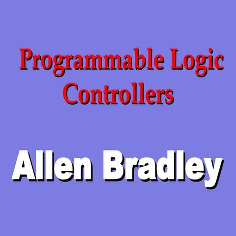 Comprehensive Guide to Allen Bradley Programmable Logic Controllers and ...