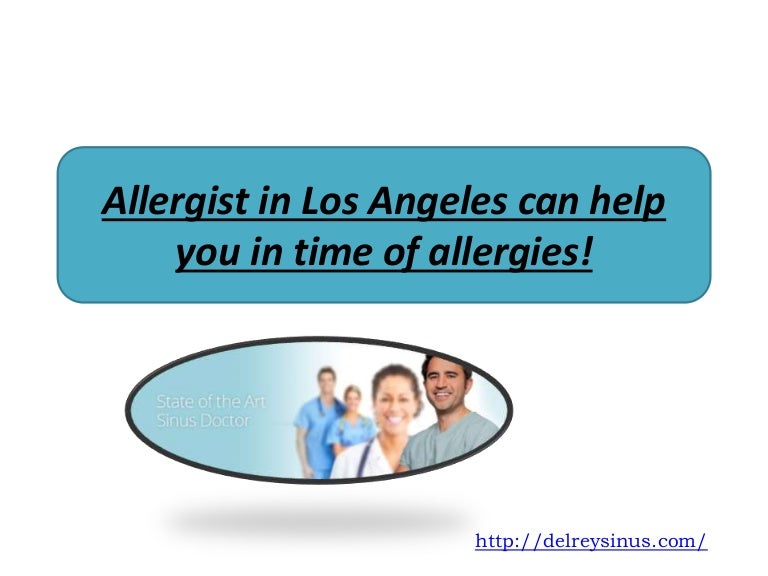 Allergist in Los Angeles can help you in time of allergies!