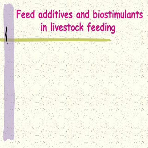 Feed additives and biostimulants in livestock feeding