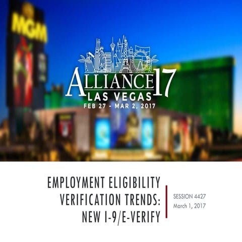 Alliance 2017 session 4427 employment eligibility verification trends new for...