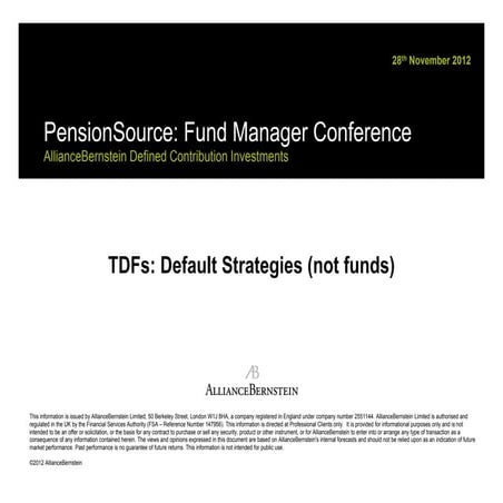 Alliance Bernstein presentation on "TDFs: Default Strategies not funds" at the PensionSource Fund Manager Conference 2012