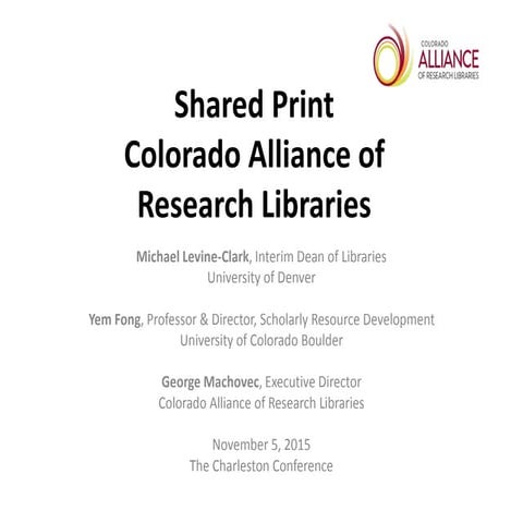 Shared Print in the Orbis Cascade Alliance and Colorado Alliance (Levine-Clark)