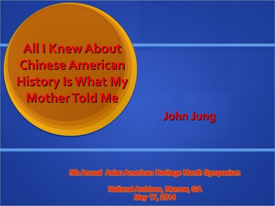 All i knew about Chinese American history is what my mother told me