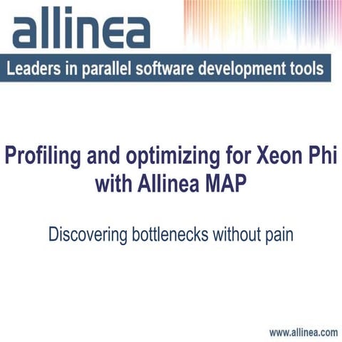 Profiling and Optimizing for Xeon Phi with Allinea MAP