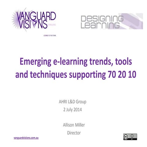 Emerging E-learning Trends, Tools, Techniques supporting 70 20 10 