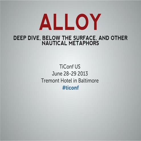 Alloy: Deep Dive, Below The Surface, and Other Nautical Metaphors
