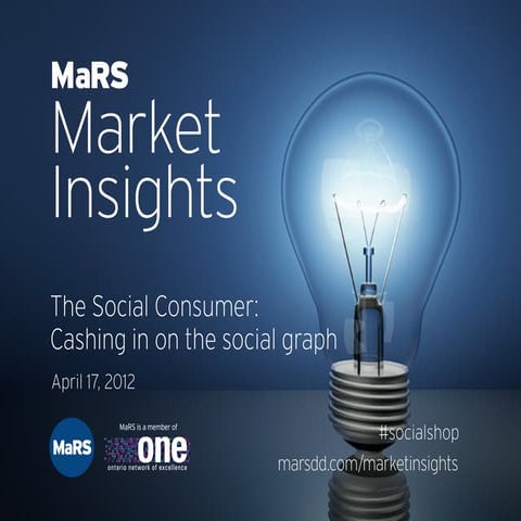The Social Consumer: Cashing in on the social graph - MaRS Market Insights