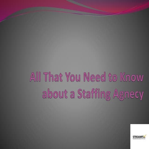 All That You Need to Know about a Staffing Agency.pptx