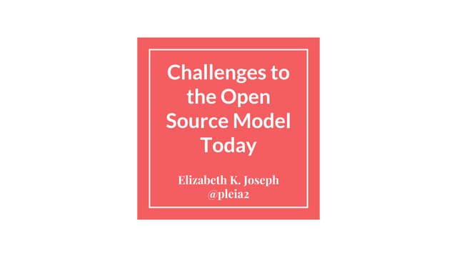 Challenges to the Open Source Model Today