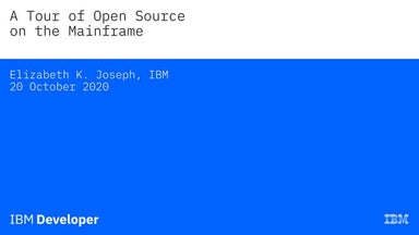 A Tour of Open Source on the Mainframe