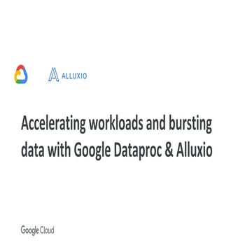 Accelerating workloads and bursting data with Google Dataproc & Alluxio