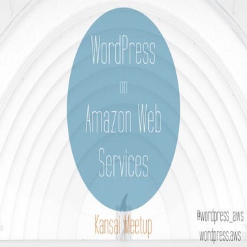 WordPress on Amazon Web Services Meetup 