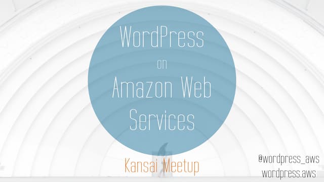 WordPress on Amazon Web Services Meetup 