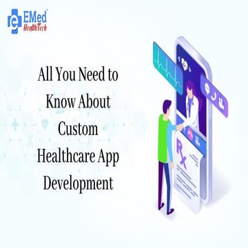 All You Need to Know About Custom Healthcare App Development