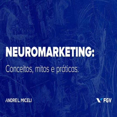 Neuromarketing: conceitos, mitos e práticas