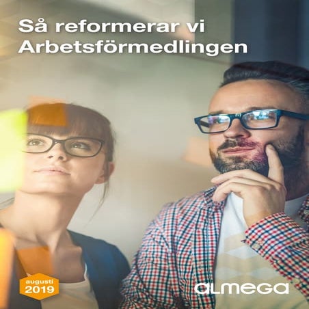 Almegas rapport "Så reformerar vi Arbetsförmedlingen" Augusti 2019