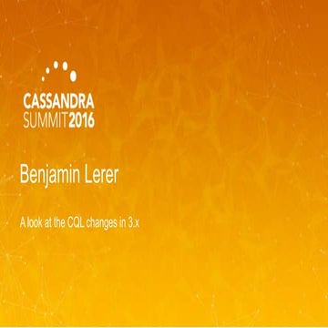 A look at the CQL changes in 3.x (Benjamin Lerer, Datastax) | Cassandra Summi...