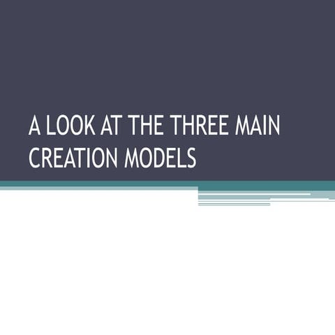 A look at the three main creation models