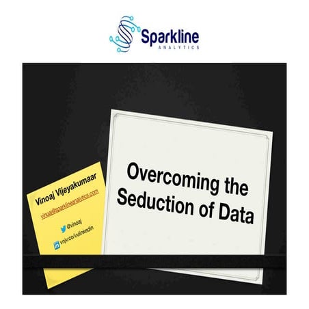 Overcoming the Seduction of Data - AlphaTerra Digital Marketing Conference - ...