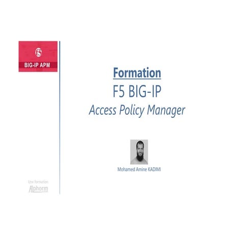 Alphorm.com Formation F5 BIG-IP APM : Access Policy Manager | PDF