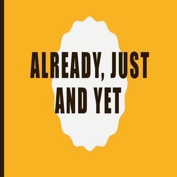 Present perfect yet - just - already | PPT