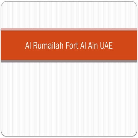 Historic Al Rumailah Fort Al Ain UAE.pptx
