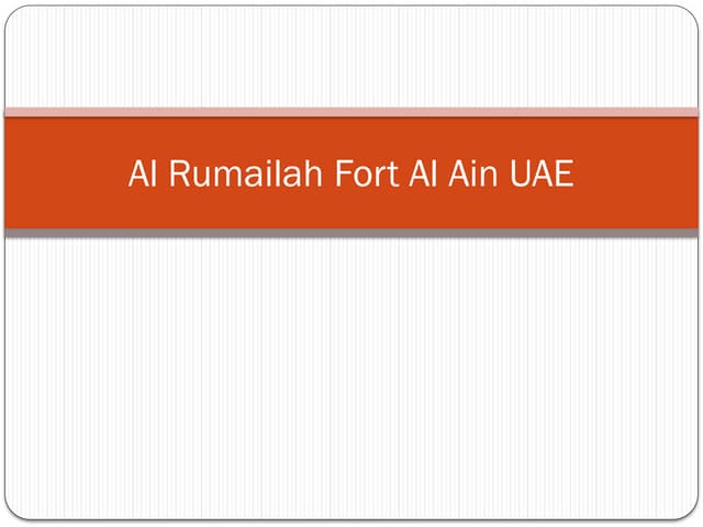 Historic Al Rumailah Fort Al Ain UAE.pptx