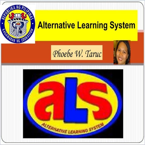 Alternative Learning System by Phoebe W. Taruc, mission, vision, EFA goals, u...