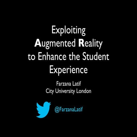 ALT-C 2012 Exploiting Augmented Reality to Enhance the Student Experience