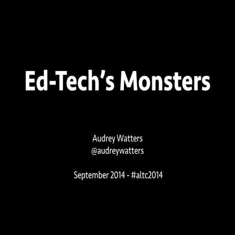 Ed-Tech's Monsters #ALTC2014