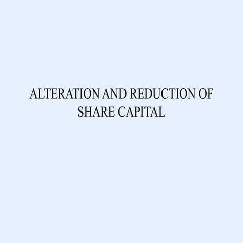 Alteration_and_Reduction_of_Share_Capital_.pptx