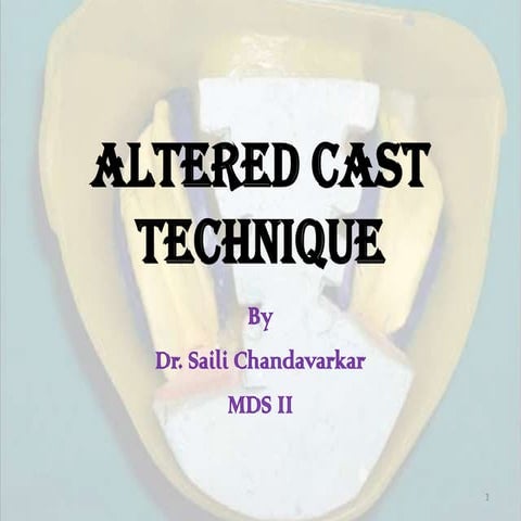 Altered casts technique